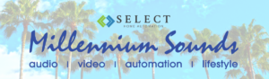 Select Home Automation Millennium Sounds audio video automation lifestyle
